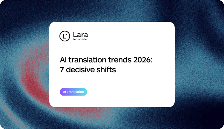 AI translation trends 2026 7 decisive shifts