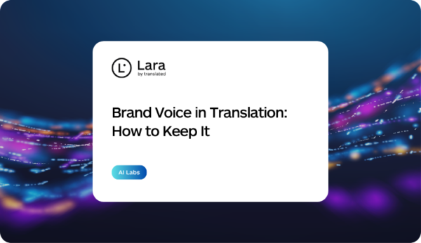 Brand Voice in Translation_ How to Keep It with lara Translate