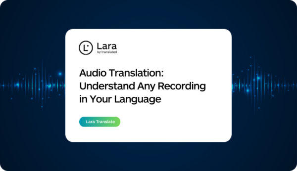 Audio Translation with Lara Translate