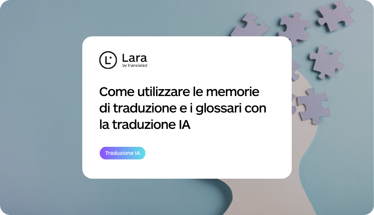 Come utilizzare le memorie di traduzione e i glossari con la traduzione basata sull'intelligenza artificiale