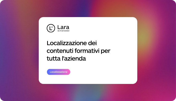 Localizzazione dei contenuti formativi: come far arrivare i corsi a tutta l'azienda