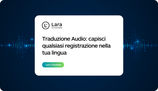 Traduzione Audio con Lara Translate