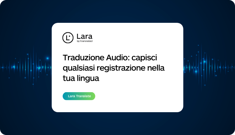 Traduzione Audio con Lara Translate