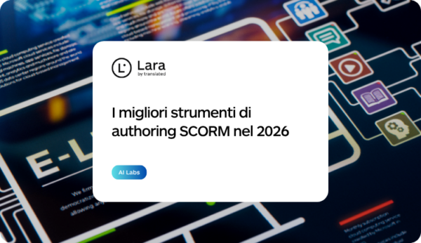 I migliori strumenti di authoring SCORM nel 2026 con Lara Translate