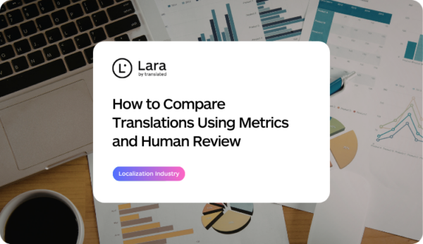 How to Compare Translations Using Metrics and Human Review