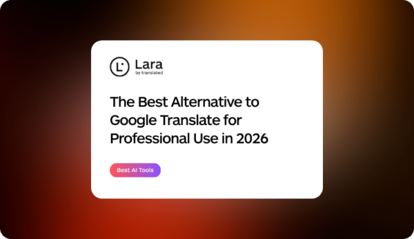 The Best Alternative to Google Translate for Professional Use in 2026