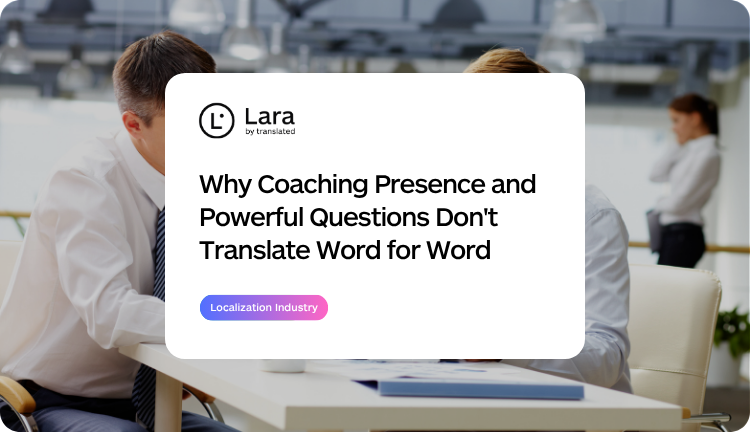 Why Coaching Presence and Powerful Questions Don't Translate Word for Word